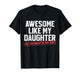 Awesome Like My Daughter Funny Dad Daddy Papa Mom Mama T-Shirt