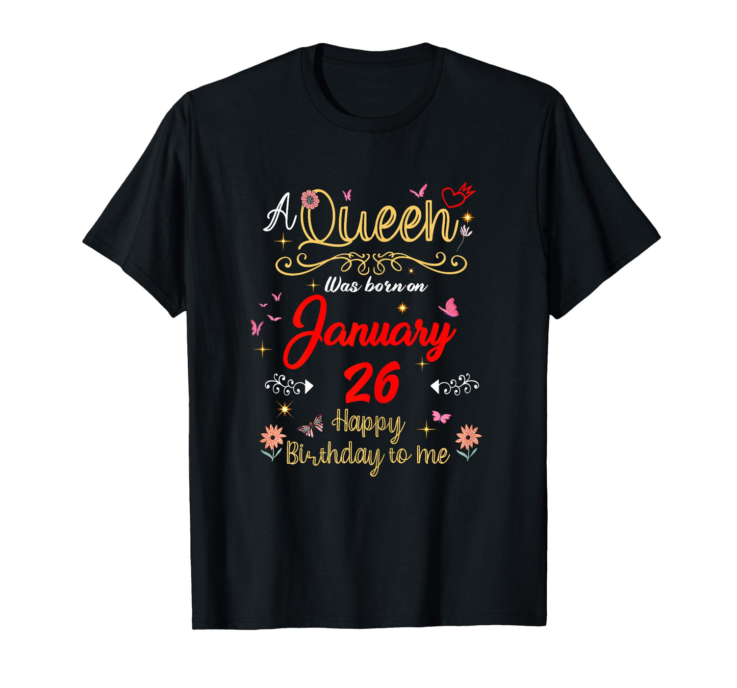 January 26 Birthday A Queen was Born in 26th January T-Shirt