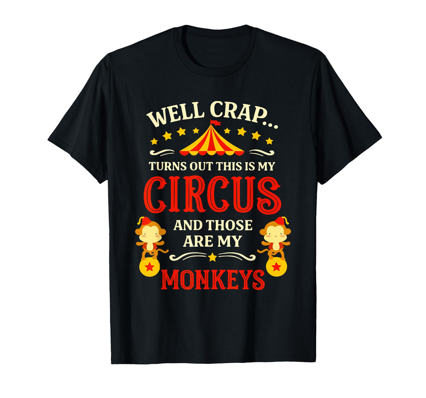 Vintage Funny Well Crap Turns Out This is My Circus Monkeys T-Shirt
