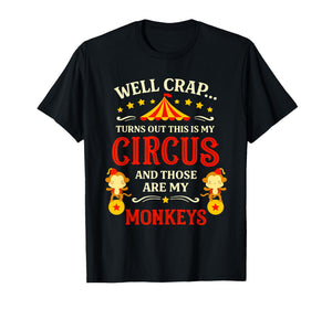 Vintage Funny Well Crap Turns Out This is My Circus Monkeys T-Shirt