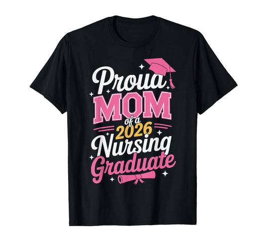 Proud Mom Class of 2026 Nursing Graduate Nurse T-Shirt
