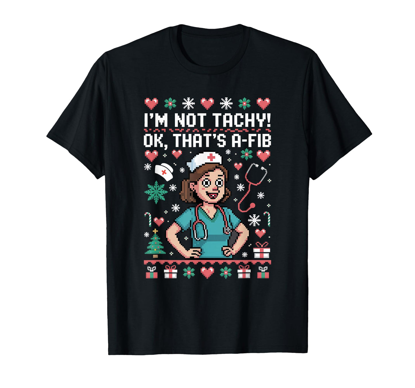 I'm Not Tachy Nursing Scrubs Funny Nurse Ugly Christmas T-Shirt