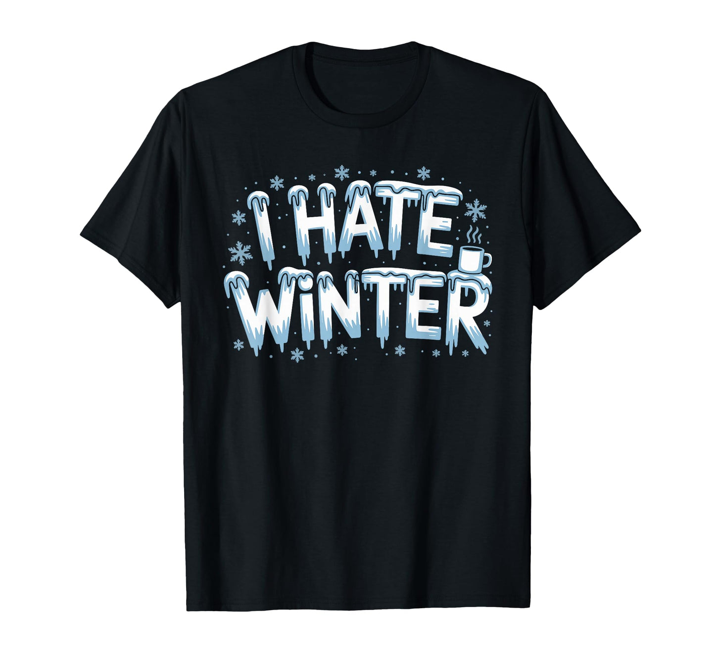 I Hate Winter T-Shirt for Sassy Cute Cold T-Shirt