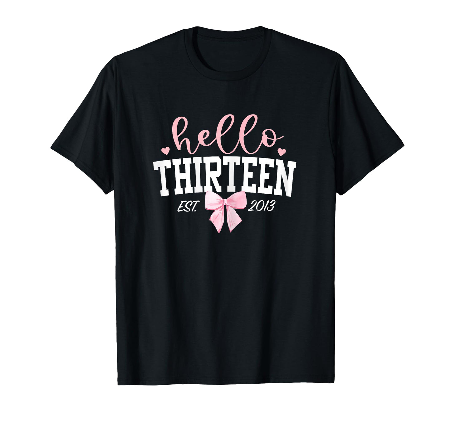 Hello Thirteen Est 2013 13th Birthday Girl Turning 13 T-Shirt
