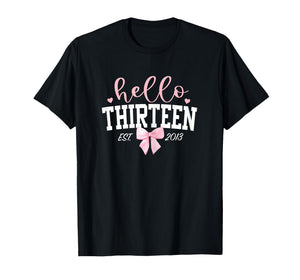Hello Thirteen Est 2013 13th Birthday Girl Turning 13 T-Shirt