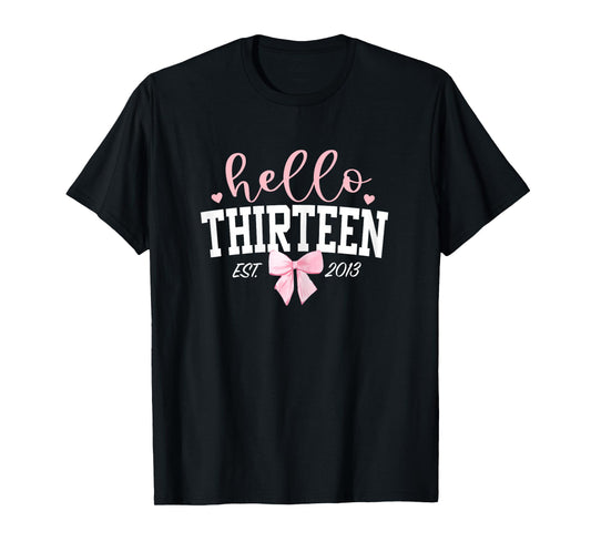 Hello Thirteen Est 2013 13th Birthday Girl Turning 13 T-Shirt