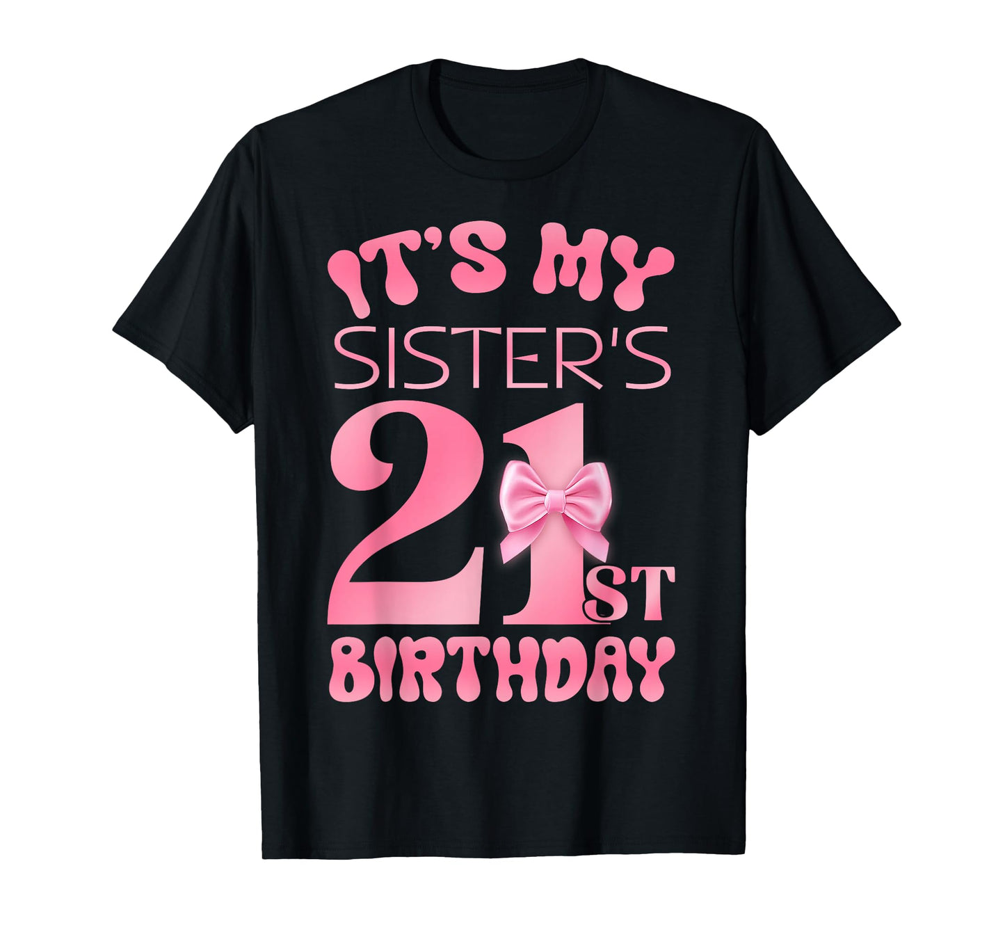 It's My Sister's 21st Birthday Girl Pink Party Themes T-Shirt