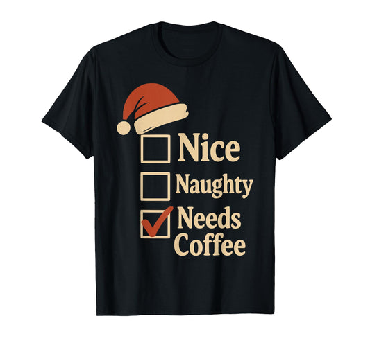 Funny Naughty Nice Needs Coffee Christmas Checklist Xmas Mom T-Shirt