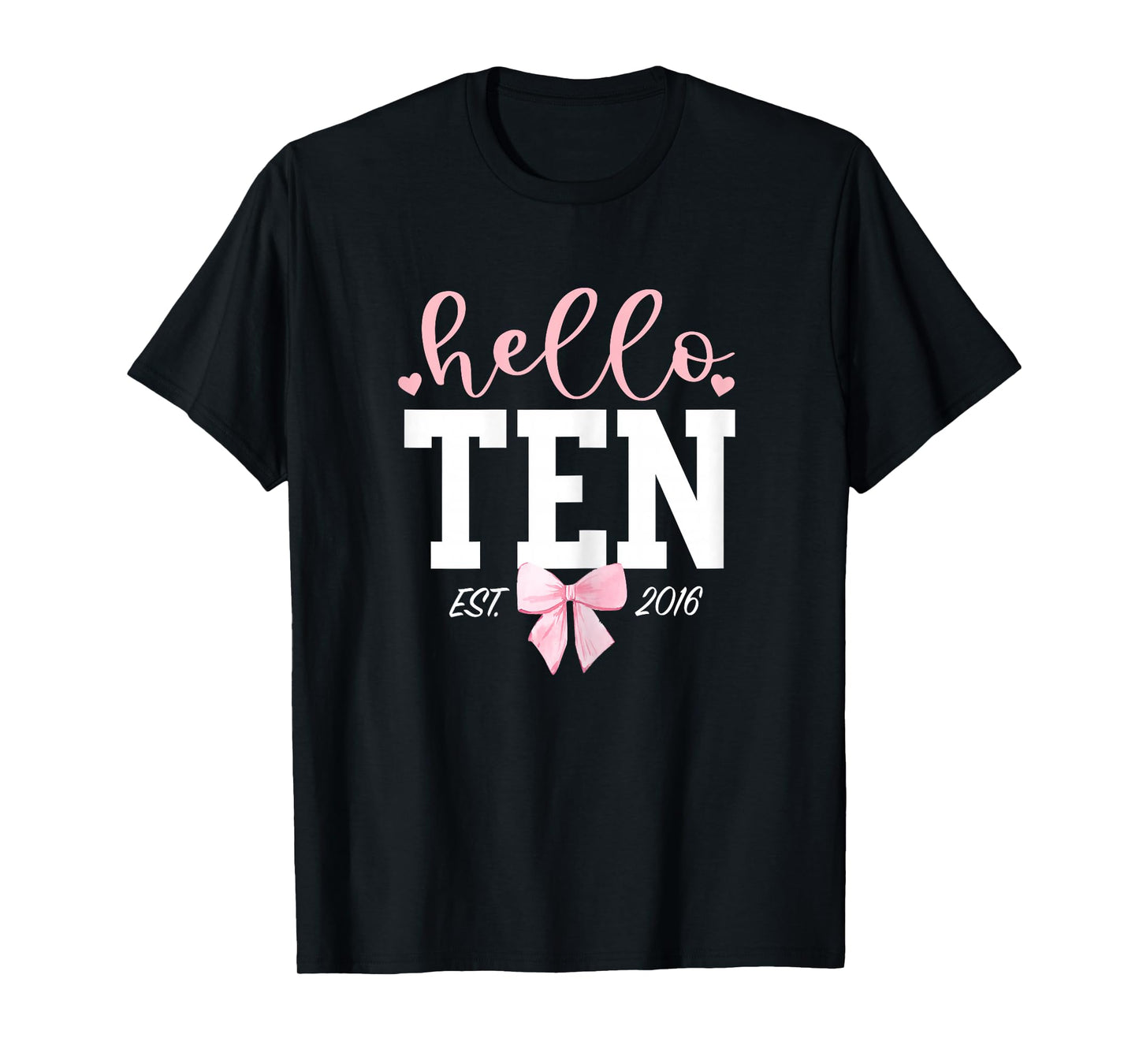 Hello Ten Est 2016 10th Birthday Girl Turning 10 T-Shirt