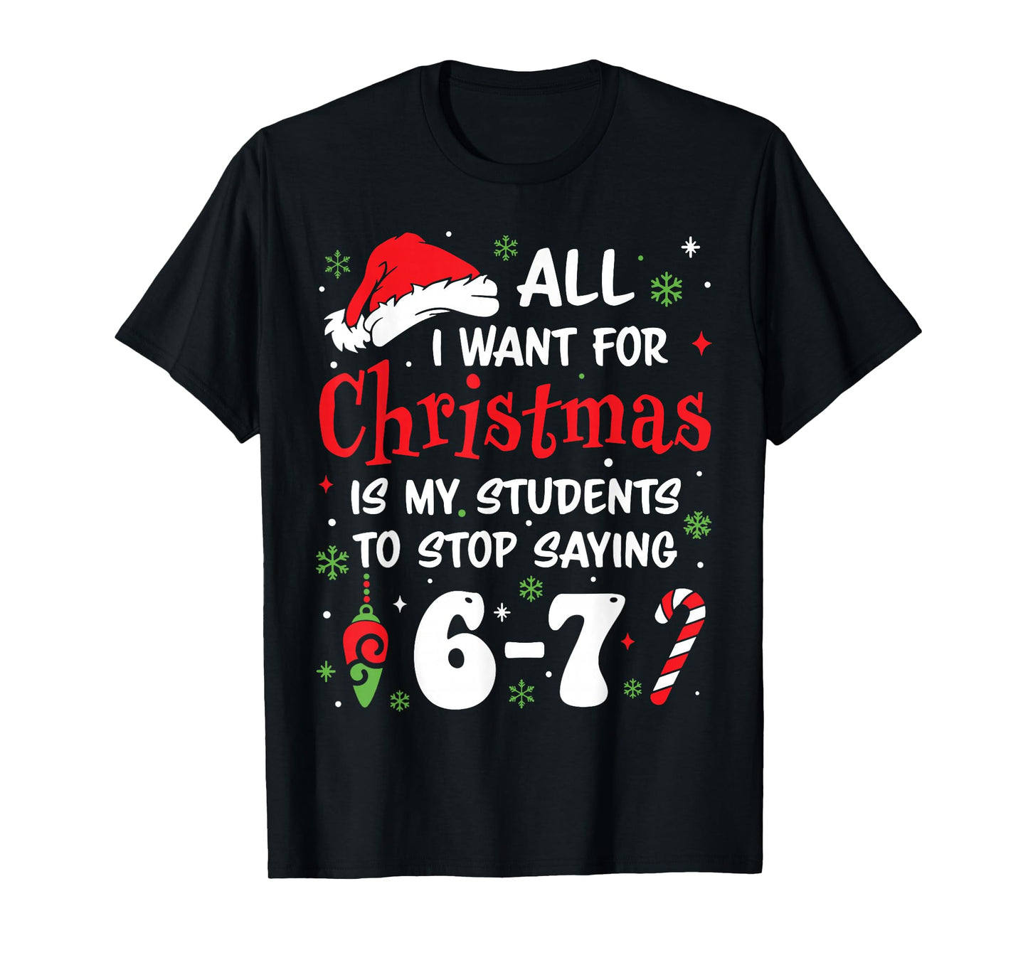 Students Saying 6-7 67 Six Seven Funny Teacher Christmas T-Shirt
