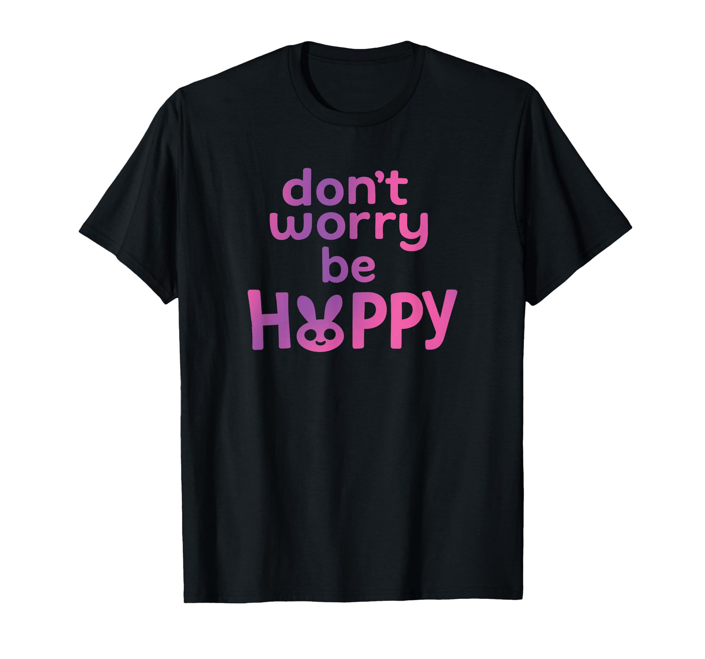 Don’t Worry Be Hoppy Cute Bunny Quote T-Shirt
