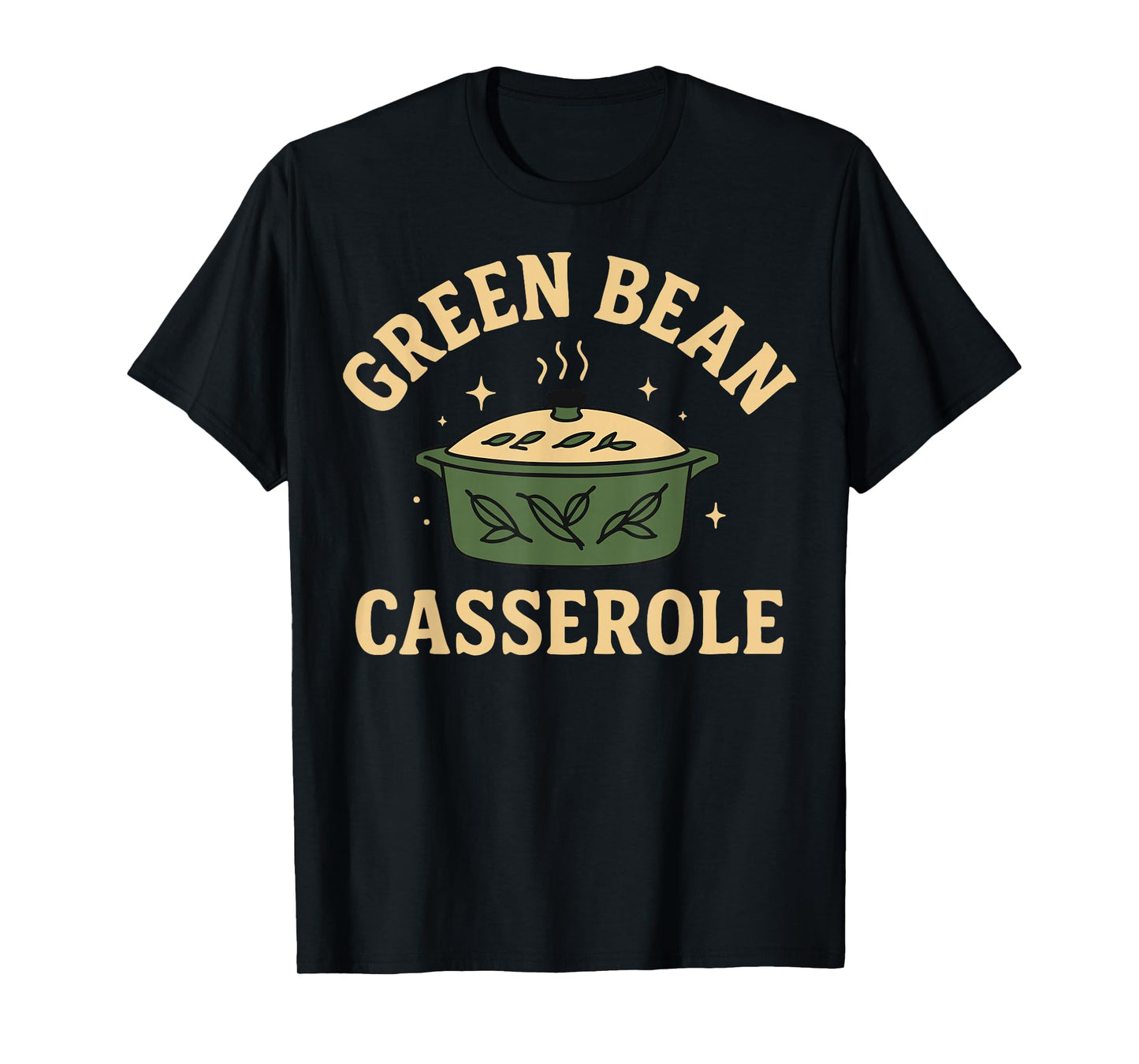 Green Bean Casserole Funny Thanksgiving Holiday Turkey Fall T-Shirt