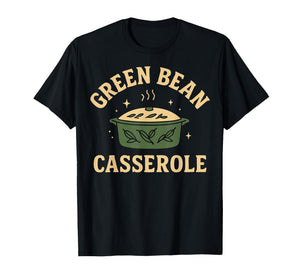Green Bean Casserole Funny Thanksgiving Holiday Turkey Fall T-Shirt