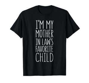 I'm My Mother in Law's Favorite Child Shirt Son Daughter T-Shirt