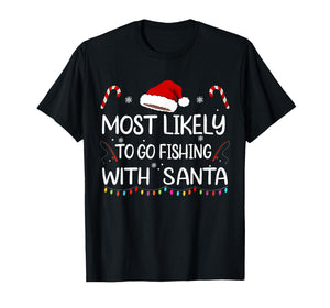 Most Likely to Go Fishing with Santa Family Christmas T-Shirt