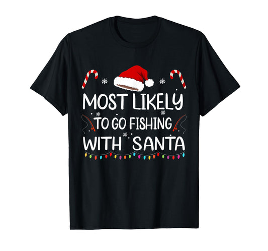 Most Likely to Go Fishing with Santa Family Christmas T-Shirt
