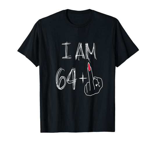 I Am 64 Plus 1 Funny for A 64th Birthday for Women T-Shirt