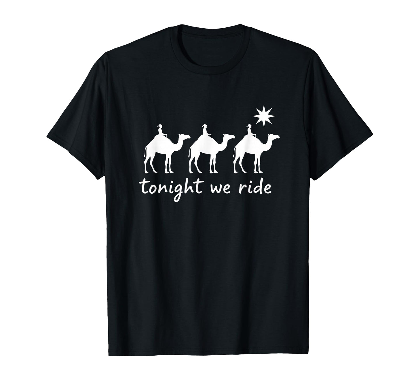 Christian Tonight We Ride Three Wise Men Christmas Faith NAT T-Shirt