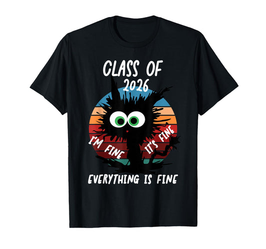 Class of 2026 I'm Fine It's Fine Cat Class of 2026 T-Shirt