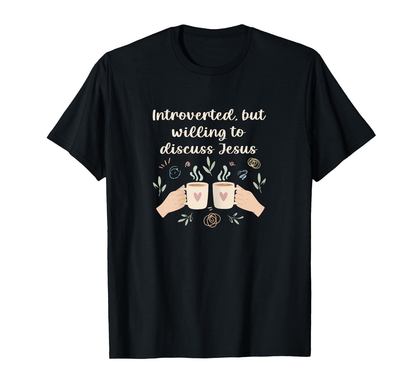 Introverted But Willing to Discuss Jesus Funny T-Shirt