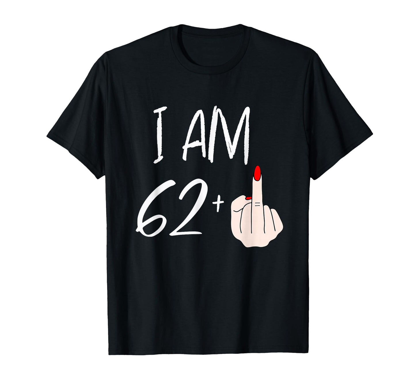 I Am 62 Plus 1 Funny for A 62nd Birthday for Women T-Shirt