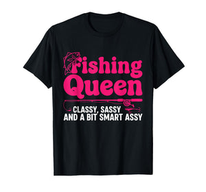 Fishing Queen Classy Sassy Smart Assy Women Ladies Angler T-Shirt