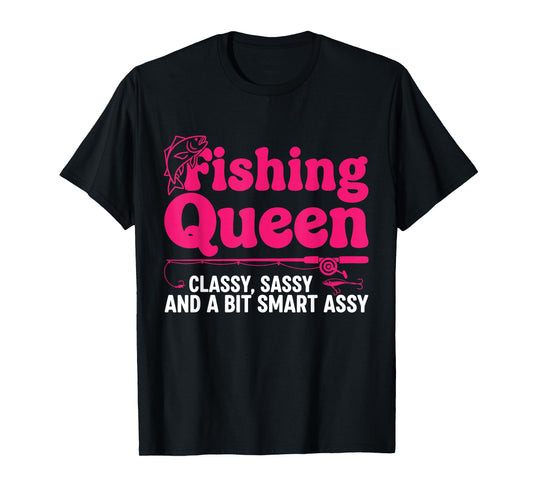 Fishing Queen Classy Sassy Smart Assy Women Ladies Angler T-Shirt