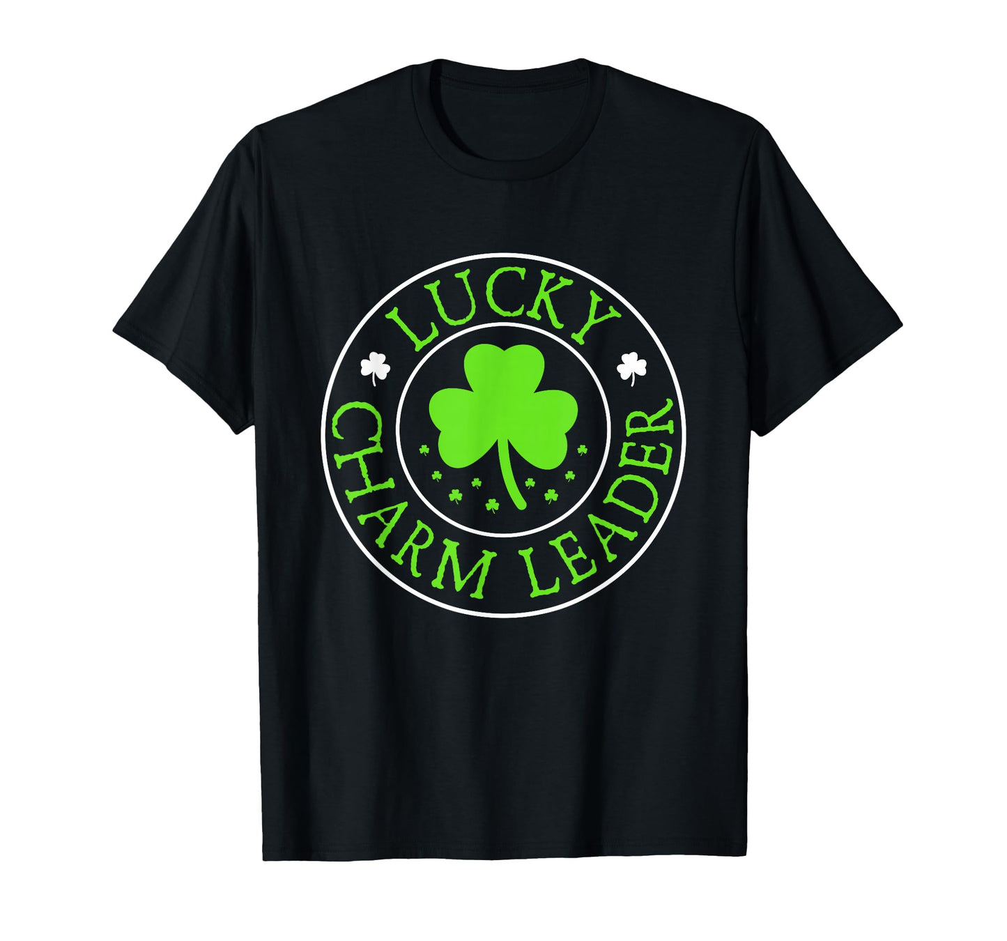 St Patricks Day Funny Lucky Charm Leader T-Shirt