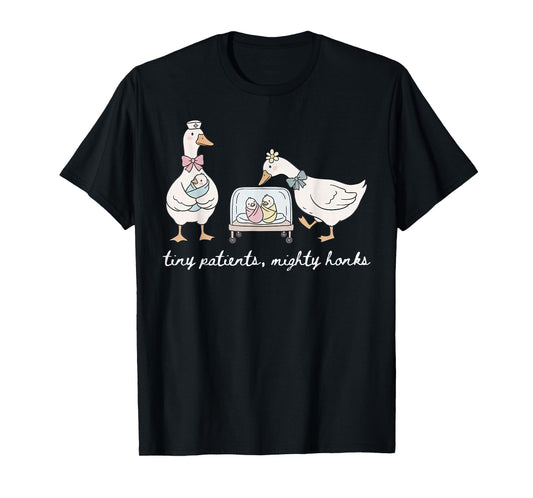 Tiny Patients Mighty Honks Silly Goose NICU Nurse ICU RN T-Shirt