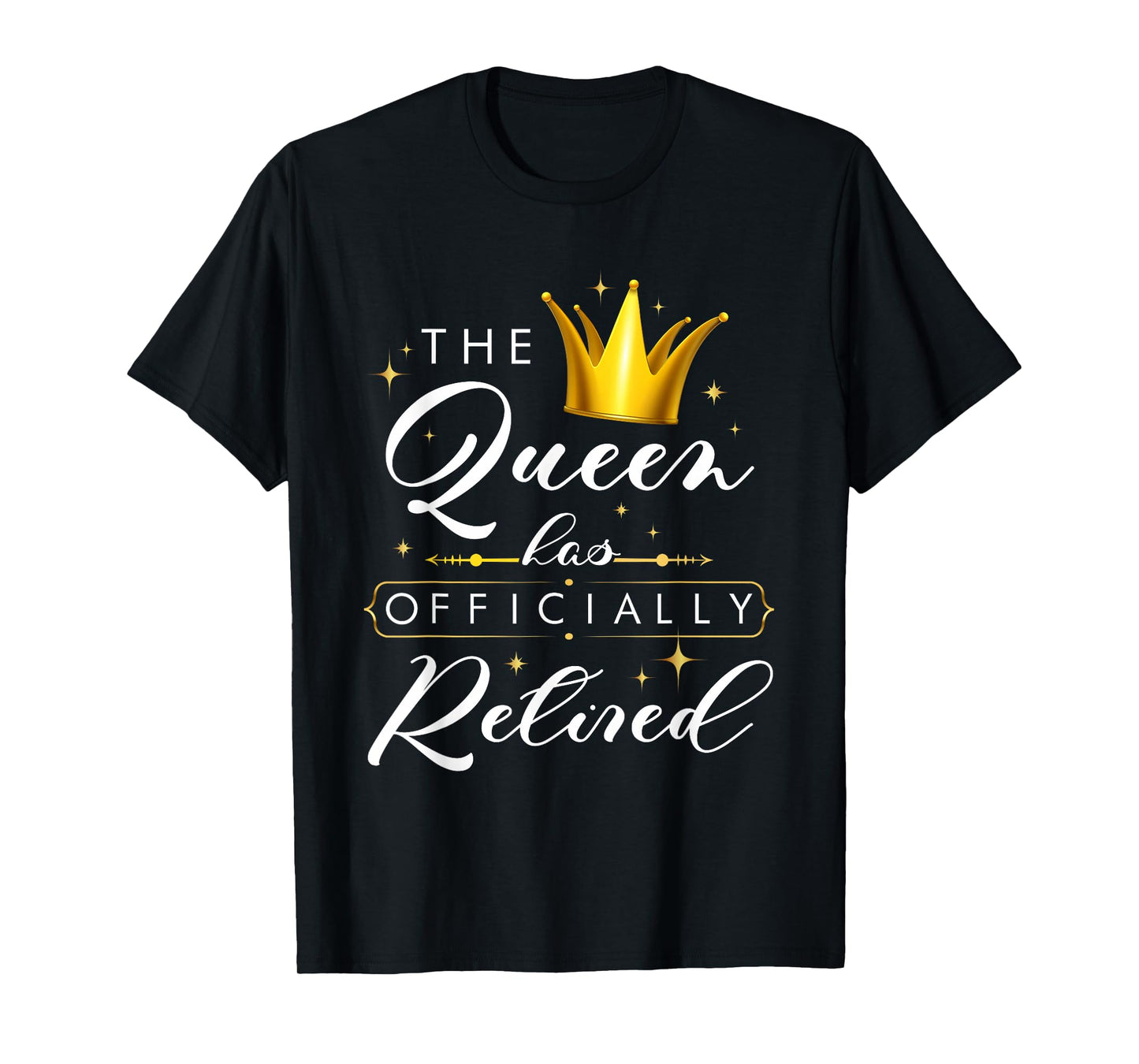 The Queen Has Retired Officially Retirement Retiree Women T-Shirt