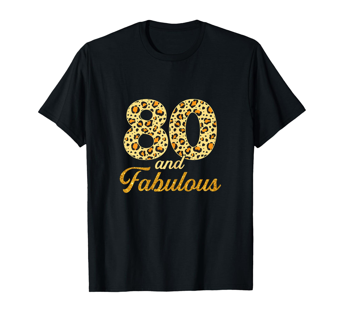 80 and Fabulous Leopard 80th Birthday Gift 80 Year Old Women T-Shirt