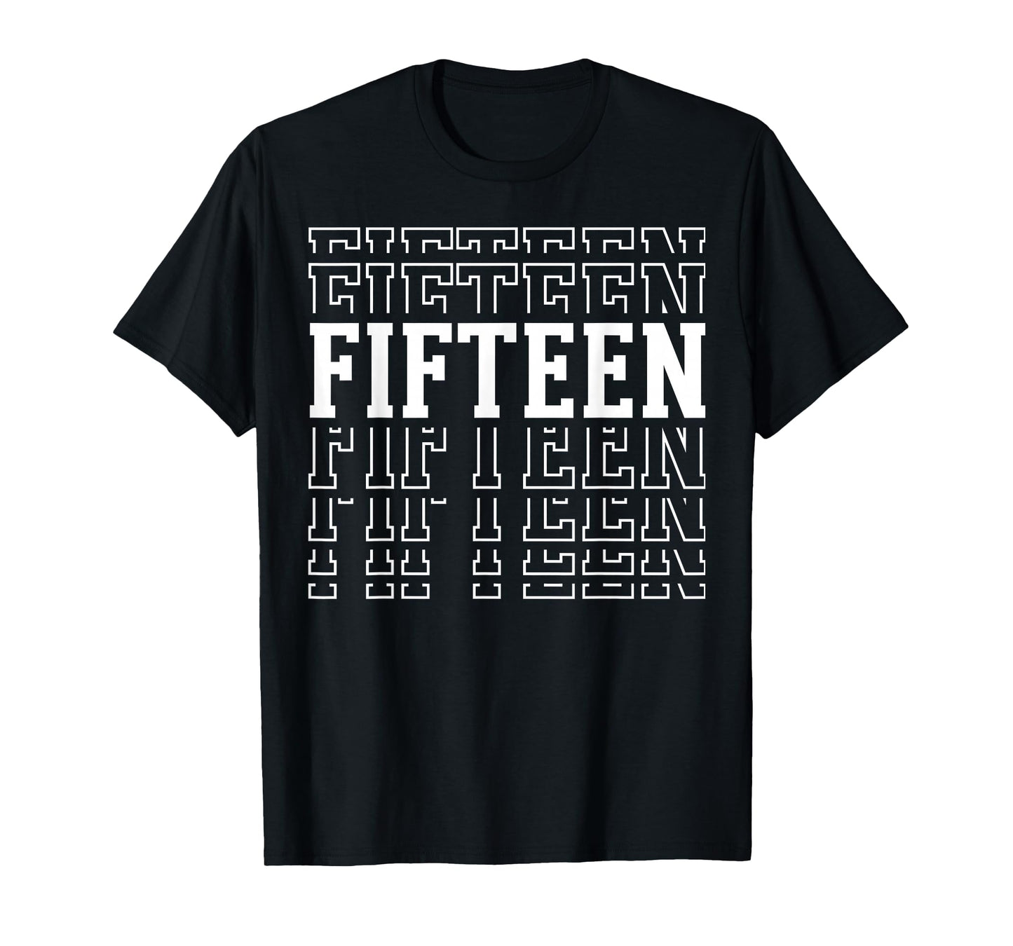 Fifteen 15th Birthday Layered Text 15 Year Old T-Shirt