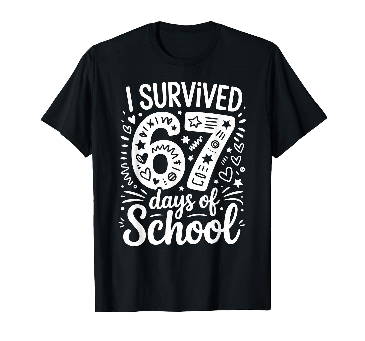 I Survived 67 Days of School Teacher Student Six Seven Meme T-Shirt