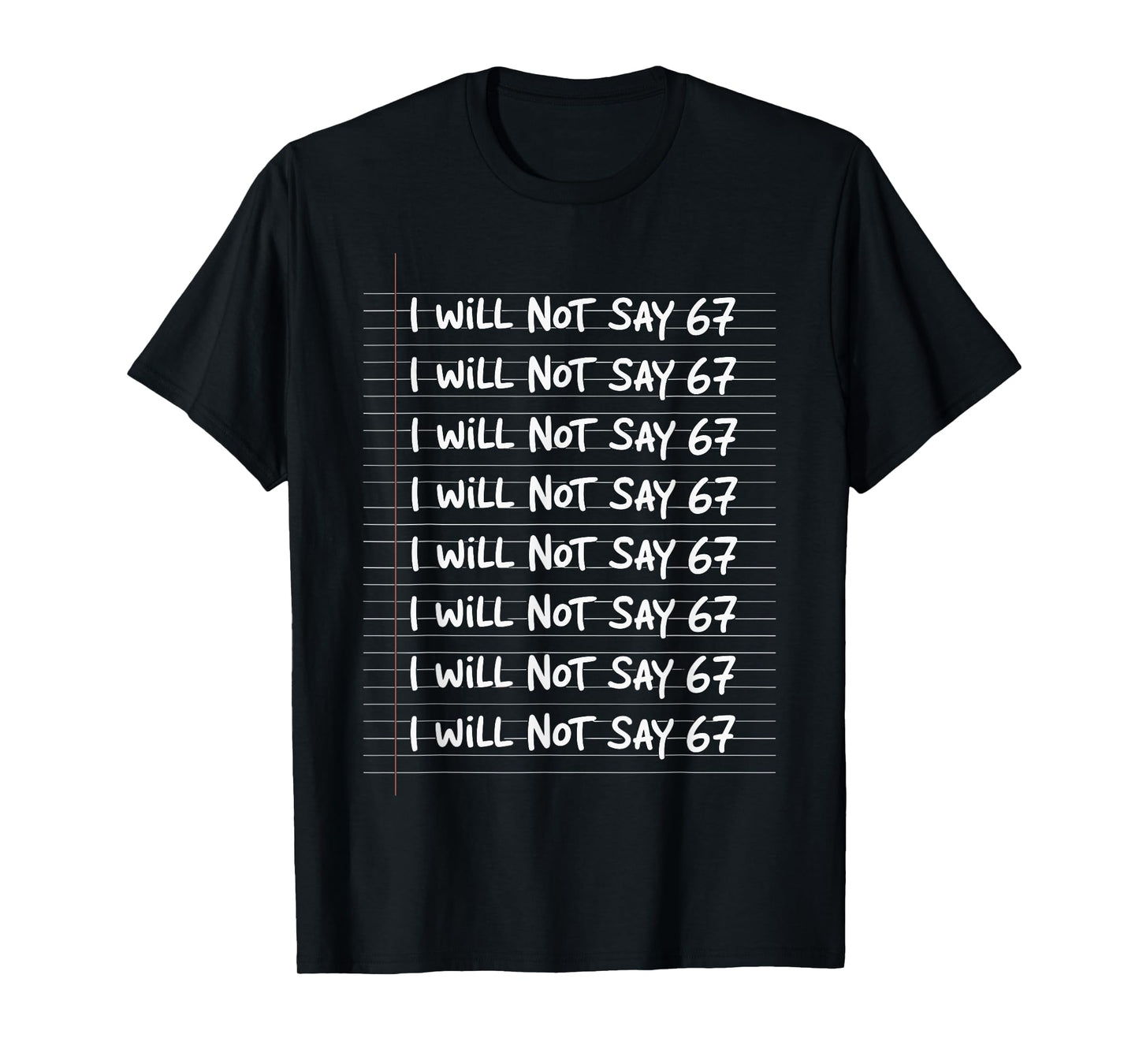 I Will not say 67 Funny Teacher Classroom Humor T-Shirt