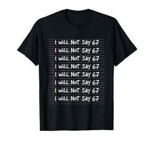 I Will not say 67 Funny Teacher Classroom Humor T-Shirt