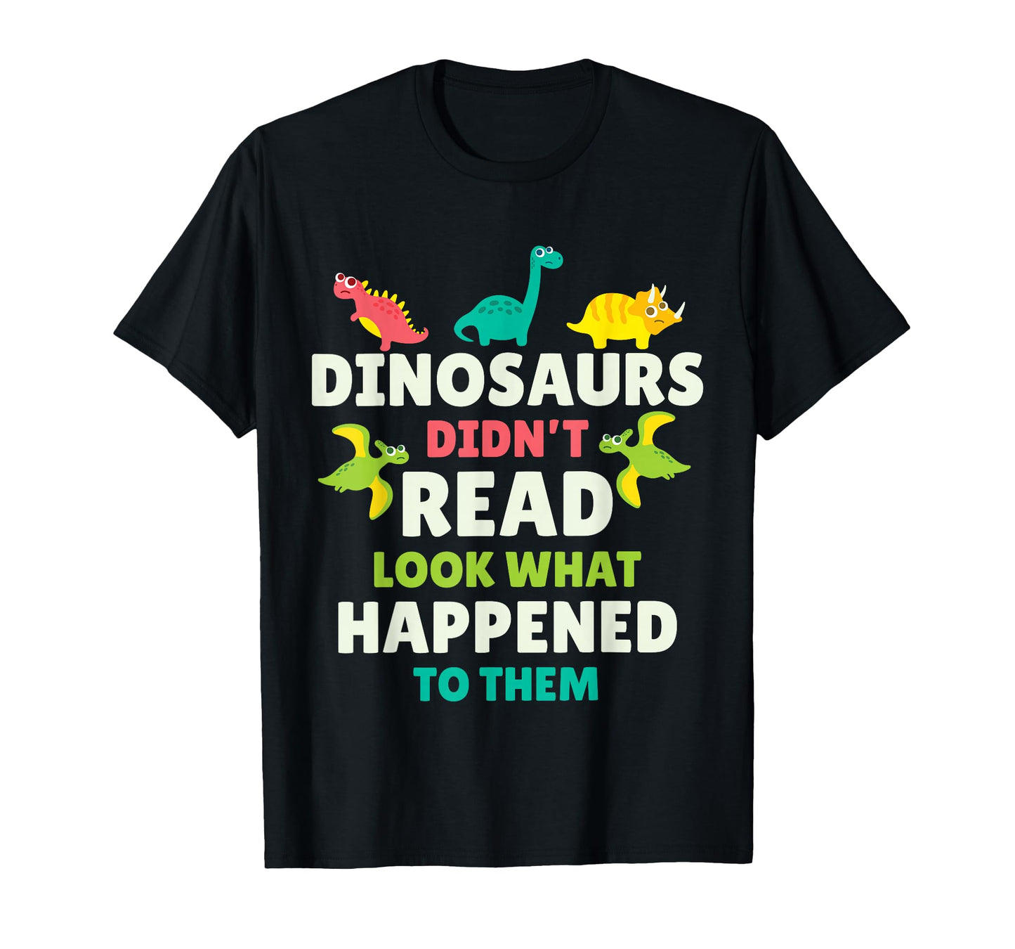 Dinosaurs Didn’t Read Funny Teacher Gift Classroom Humor T-Shirt