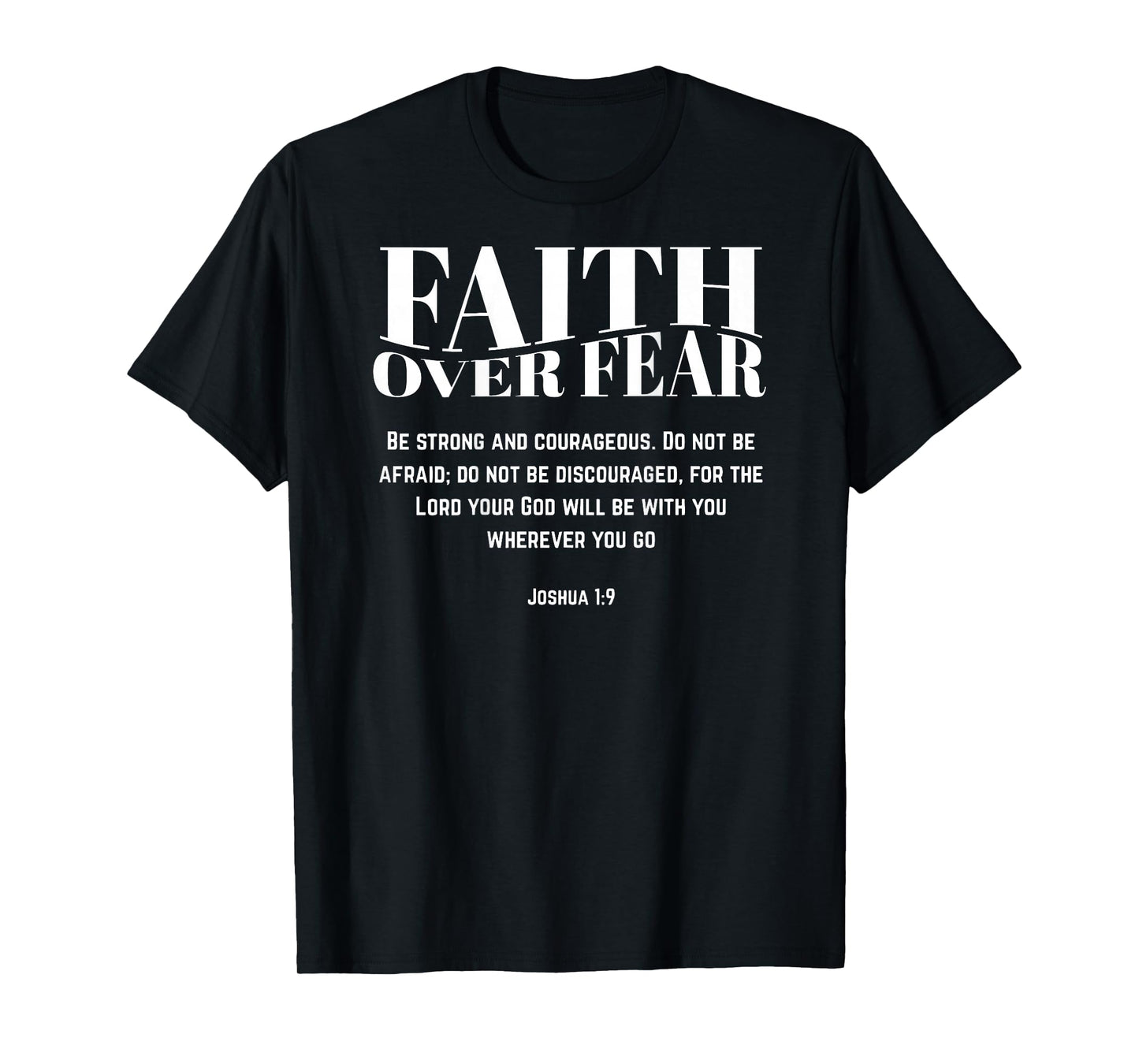 Faith Over Fear Christian Jesus Bible Verse Men Women Gift T-Shirt