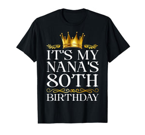 It's My Nana's 80th Birthday Happy Birthday 80 Years Old T-Shirt