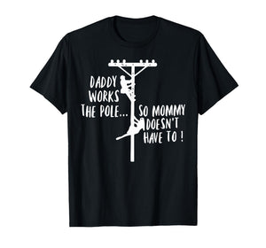Retro Daddy Works The Pole So Mommy Doesn't Have to Lineman T-Shirt