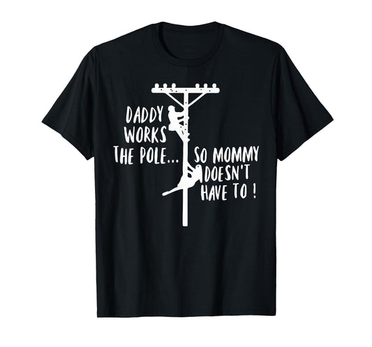 Retro Daddy Works The Pole So Mommy Doesn't Have to Lineman T-Shirt