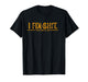 I Fix Shit That's What I Do Funny Father T-Shirt