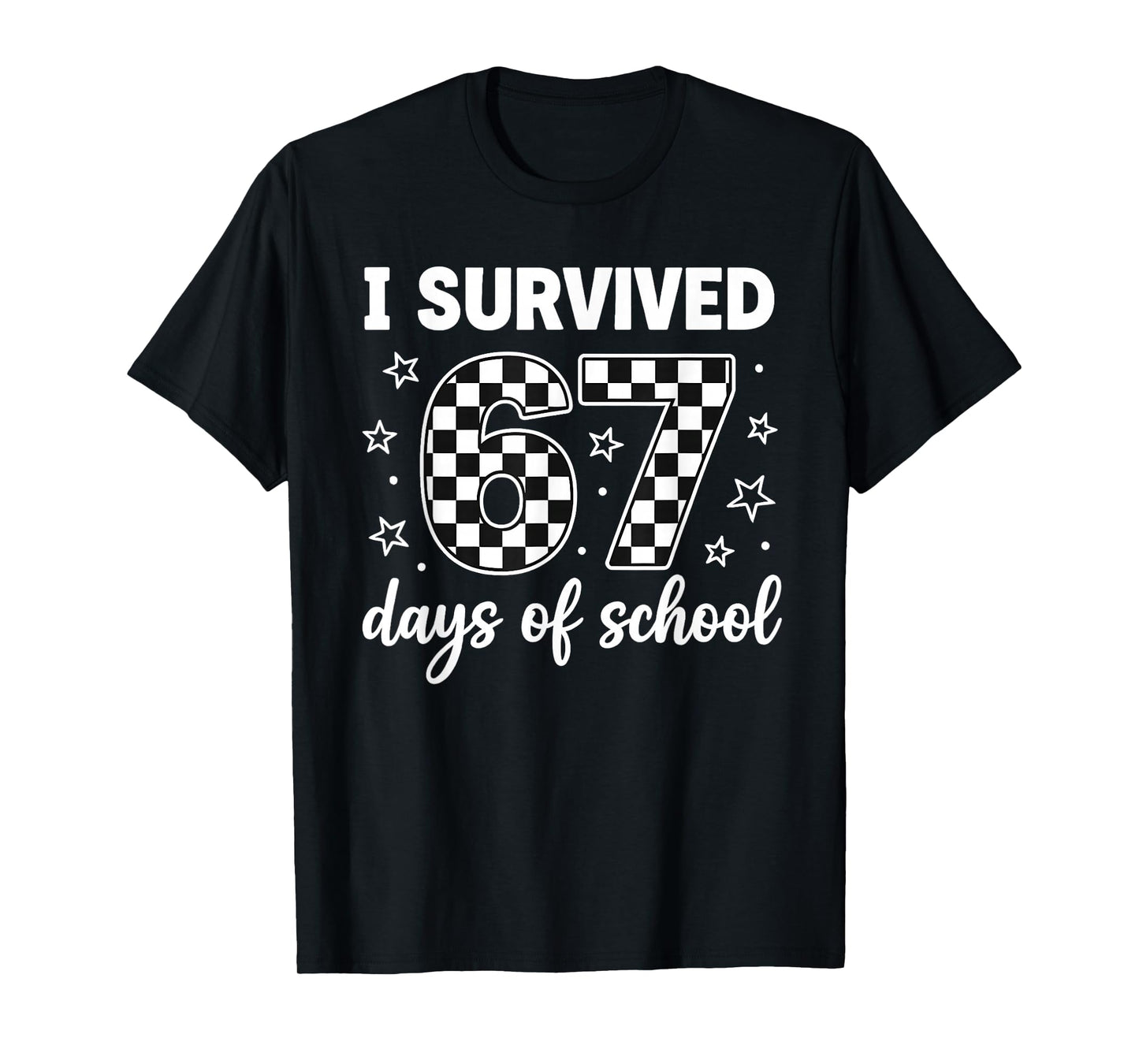 I Survived 67 Days of School Students Teachers 100th Days T-Shirt