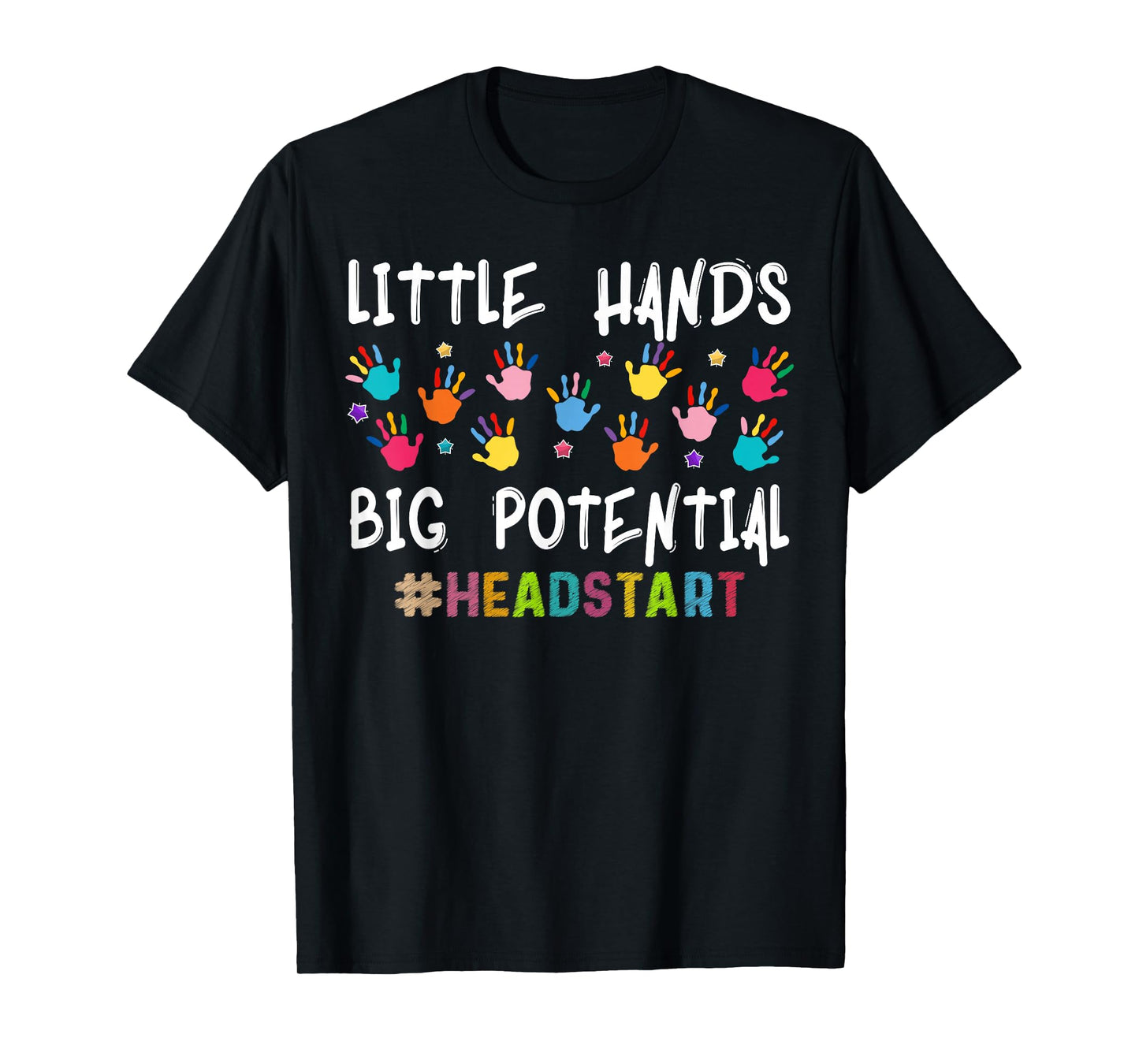Little Hands Big Potential Headstart Teacher T-Shirt