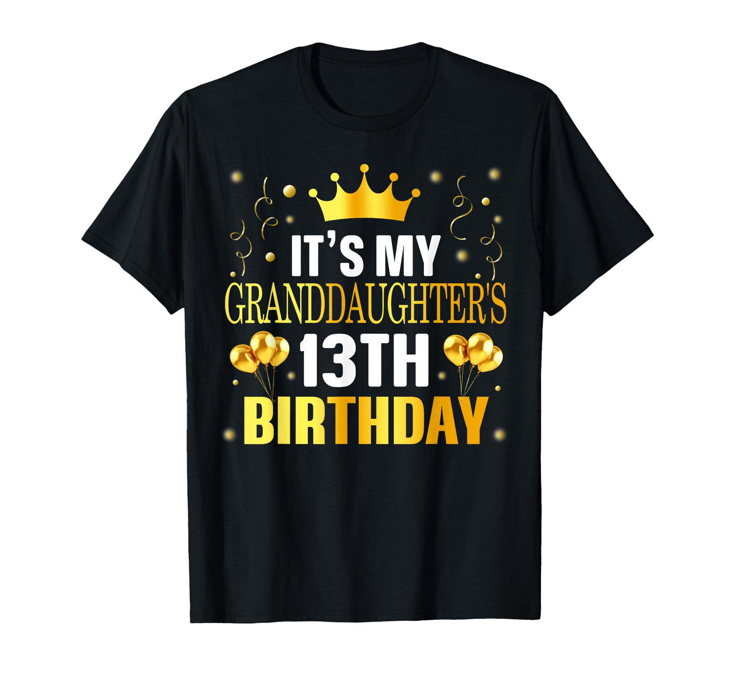 It's My Granddaughter's 13th Birthday Happy 13 Years Old T-Shirt