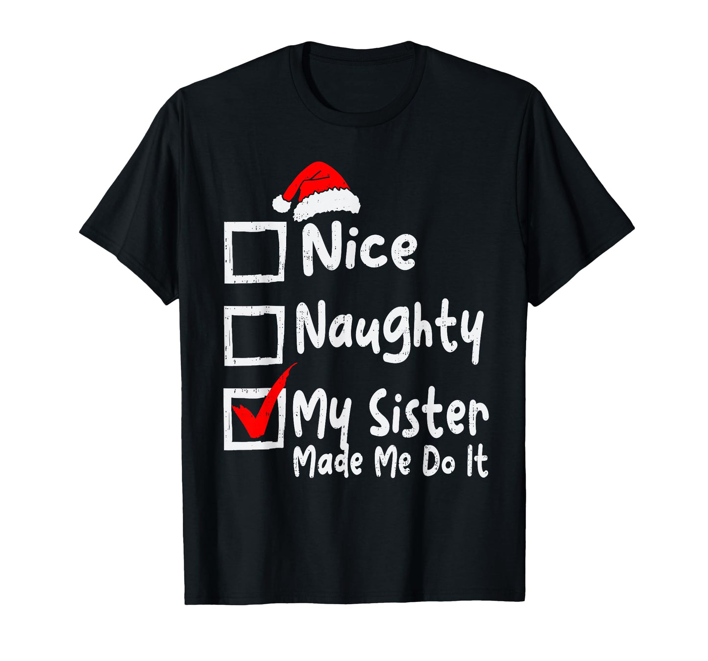 Nice Naughty My Sister Made Me Do It Funny Christmas List T-Shirt