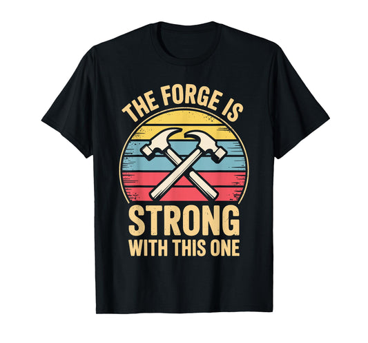 Funny Blacksmith Design for Men Women Forging Blacksmithing T-Shirt