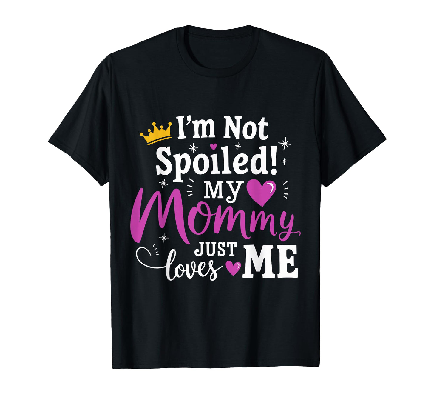I'm Not Spoiled My Mommy Just Loves Me a Team Kids Matching T-Shirt