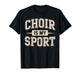 Funny Choir Art for Men Women Choir Director Sing Show Choir T-Shirt