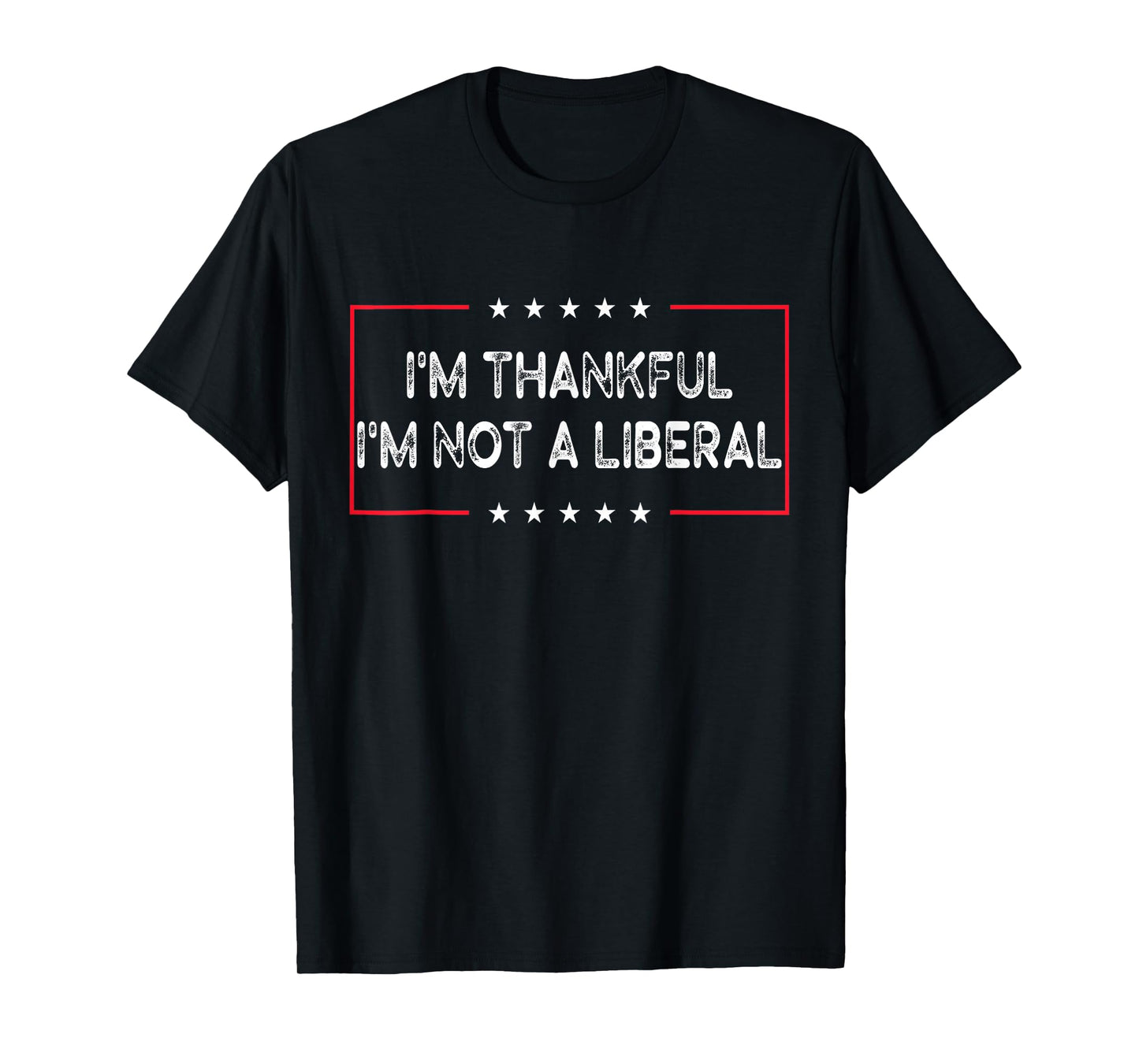 I’m Thankful I’m Not A Liberal Funny Thanksgiving T-Shirt