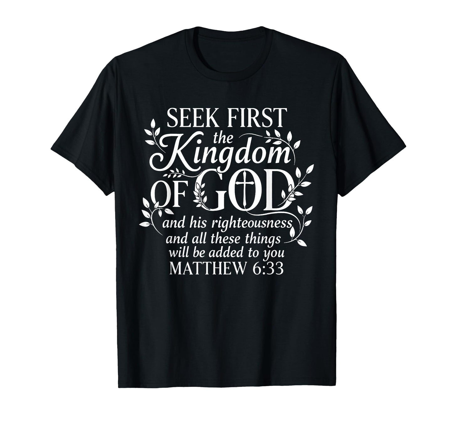 Seek First The Kingdom of God Matthew 6:33 Christian T-Shirt